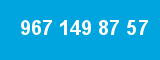 967 149 87 57